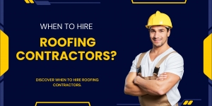 When To Hire Roofing Contractors?